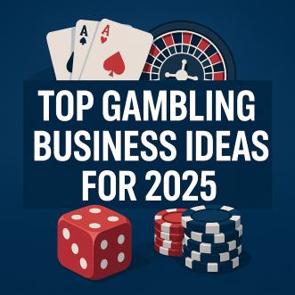 Top Gambling Business Ideas for 2025