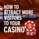 How to Attract More Visitors to Your Casino