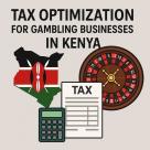 Tax Optimization for Gambling Businesses in Kenya