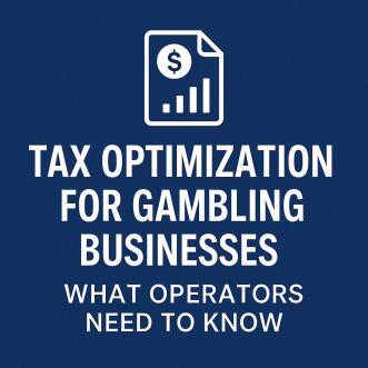 Tax Optimization for Gambling Businesses: What Operators Need to Know